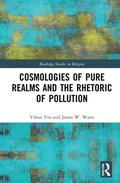 Cosmologies of Pure Realms and the Rhetoric of Pollution