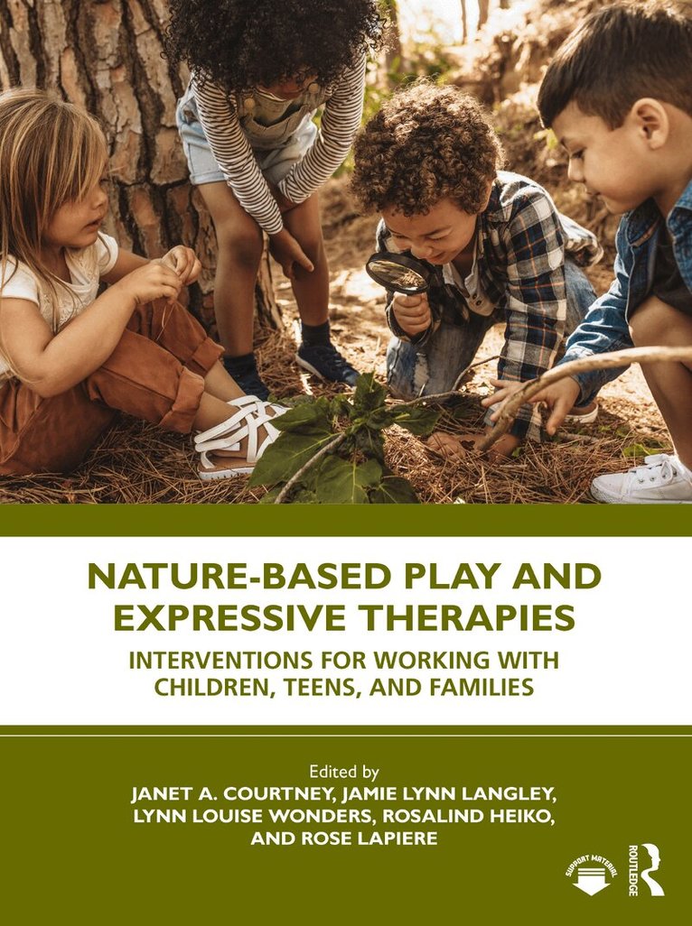 Janet A. Courtney, Jamie Lynn Langley, Lynn Louise Wonders, Rosalind Heiko, Rose LaPiere - Nature-Based Play and Expressive Therapies, Häftad