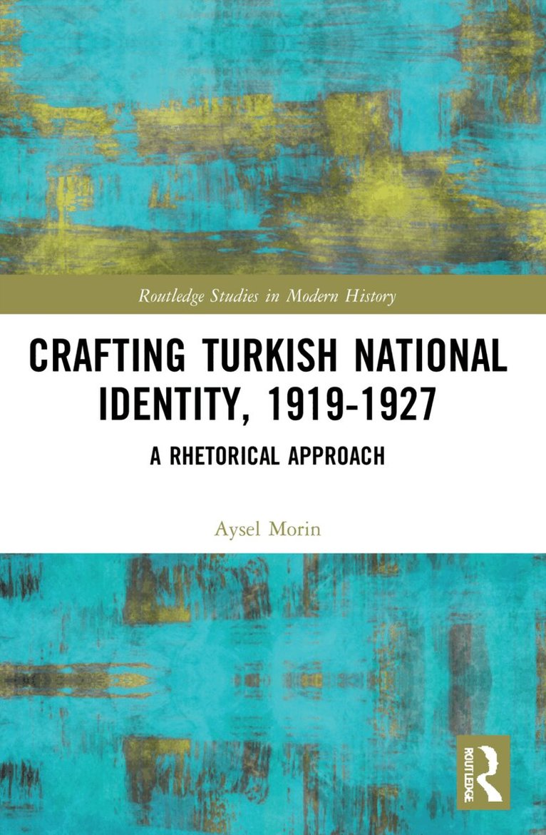 Aysel Morin - Crafting Turkish National Identity, 1919-1927, Häftad