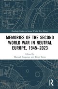 Memories of the Second World War in Neutral Europe, 19452023