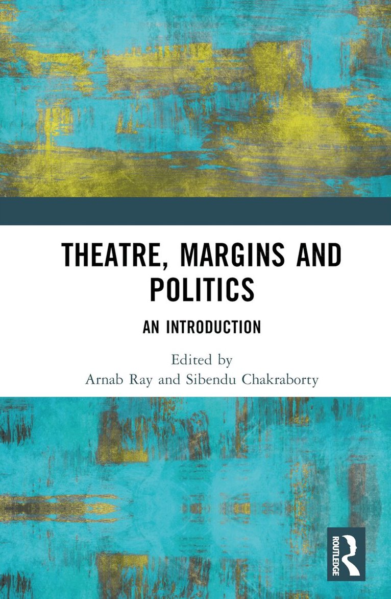 Arnab Ray, Sibendu Chakraborty - Theatre, Margins and Politics, Inbunden. Tillgänglighet: Lägg i varukorg