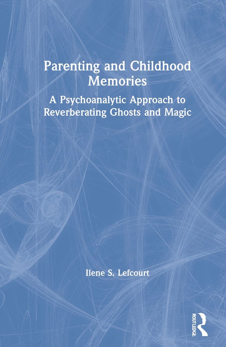 Ilene S. Lefcourt - Parenting and Childhood Memories, Inbunden. Tillgänglighet: Lägg i varukorg