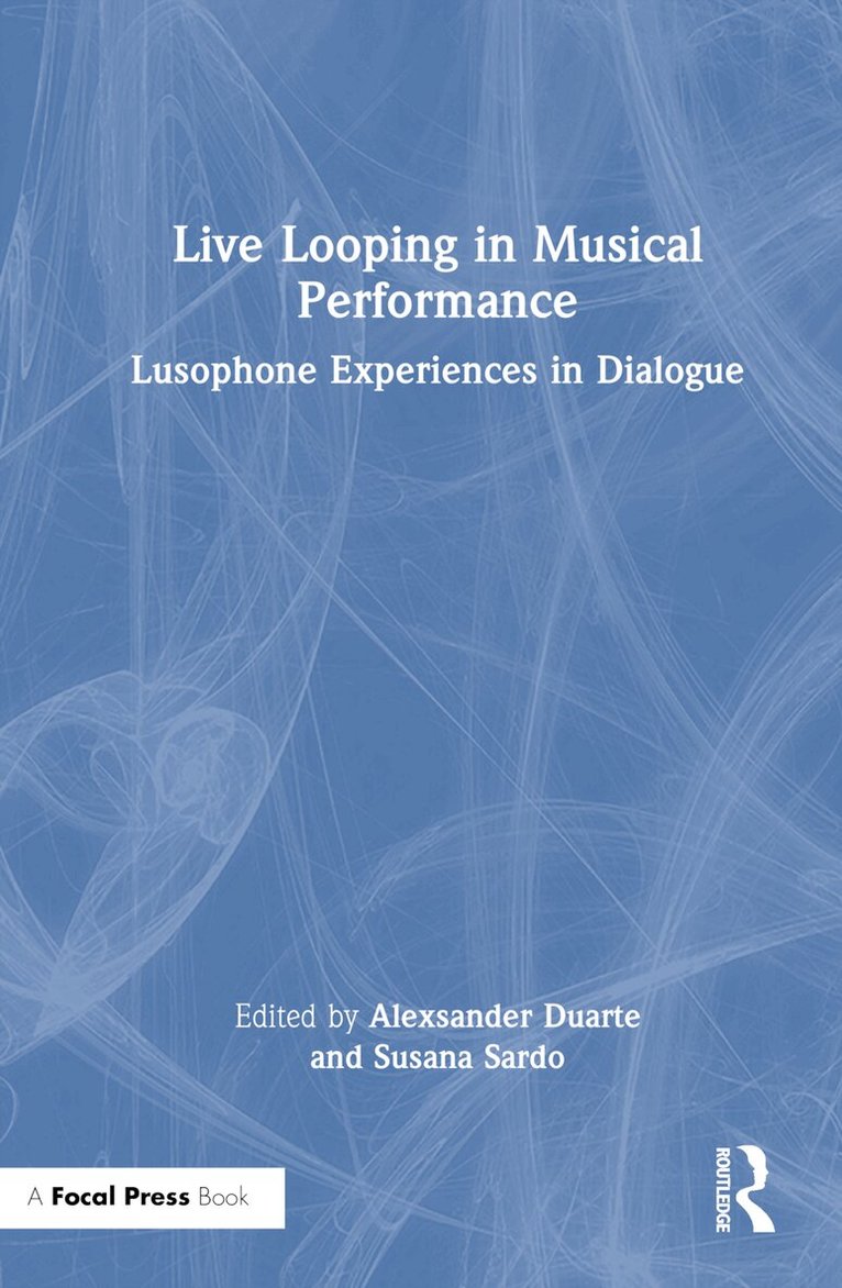 Alexsander Duarte, Susana Sardo - Live Looping in Musical Performance, Inbunden. Tillgänglighet: Lägg i varukorg