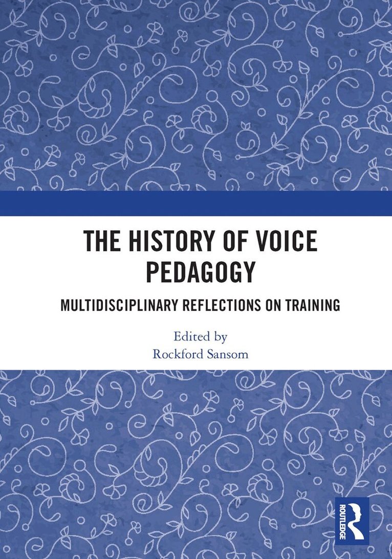 Rockford Sansom - History of Voice Pedagogy, Häftad. Tillgänglighet: Lägg i varukorg