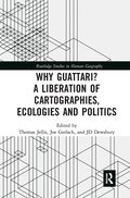 Why Guattari? A Liberation of Cartographies, Ecologies and Politics