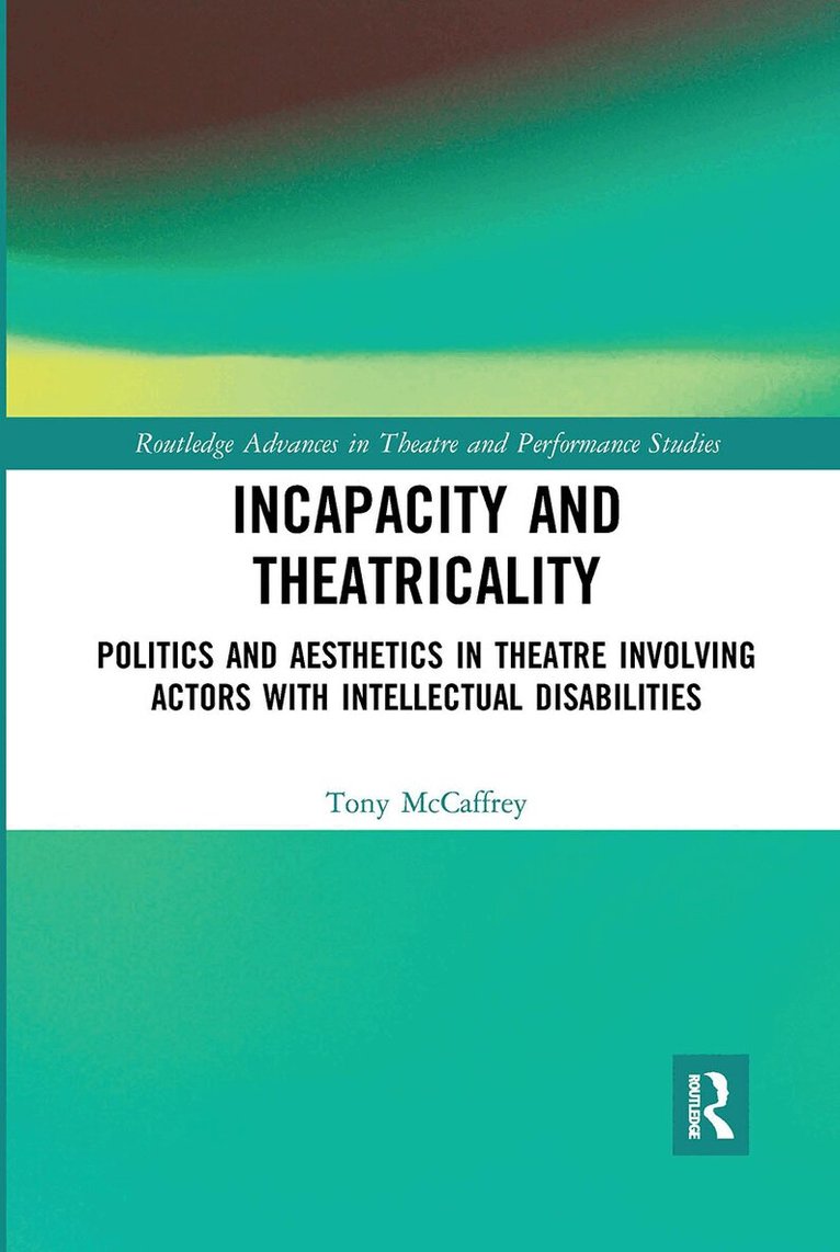 Tony McCaffrey - Incapacity and Theatricality, Häftad