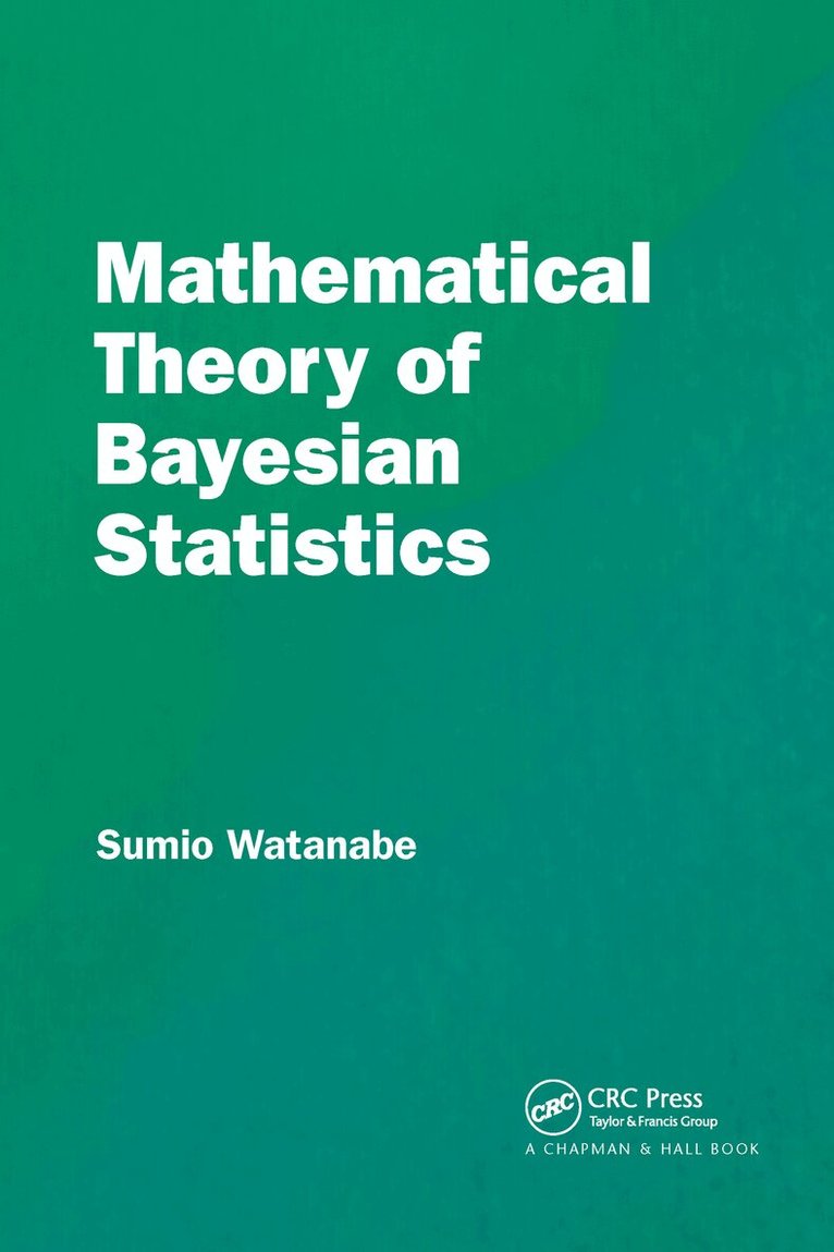 Sumio Watanabe - Mathematical Theory of Bayesian Statistics, Häftad
