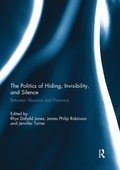 Politics of Hiding, Invisibility, and Silence