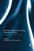 East Asia's Demand for Energy, Minerals and Food