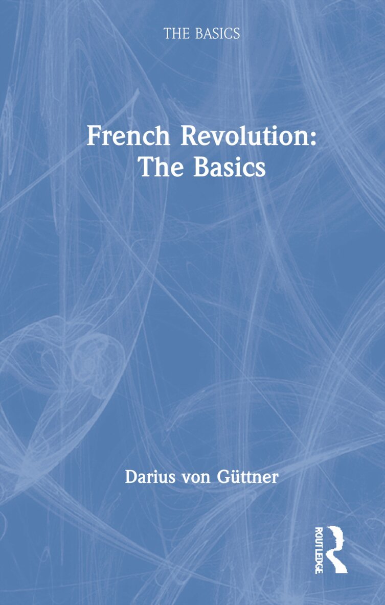 Darius von Güttner - French Revolution: The Basics, Inbunden