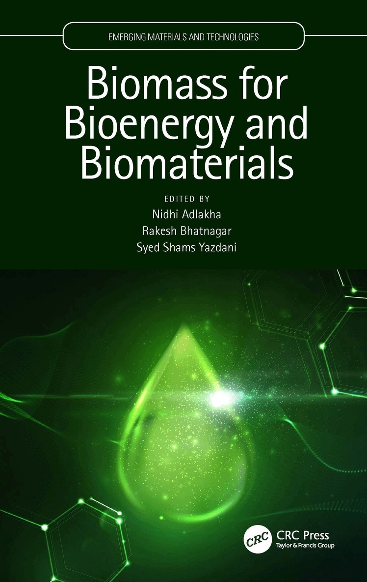 Nidhi Adlakha, Rakesh Bhatnagar, Syed Shams Yazdani - Biomass for Bioenergy and Biomaterials, Häftad