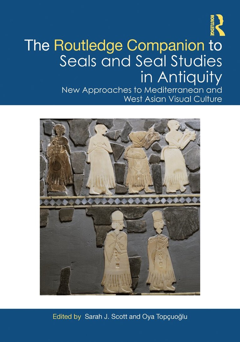 Sarah J. Scott, Oya Topçuoğlu - Routledge Companion to Seals and Seal Studies in Antiquity, Inbunden