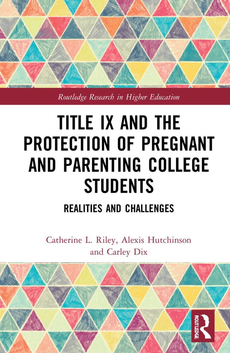 Catherine L. Riley, Alexis Hutchinson, Carley Dix - Title IX and the Protection of Pregnant and Parenting College Students, Inbunden