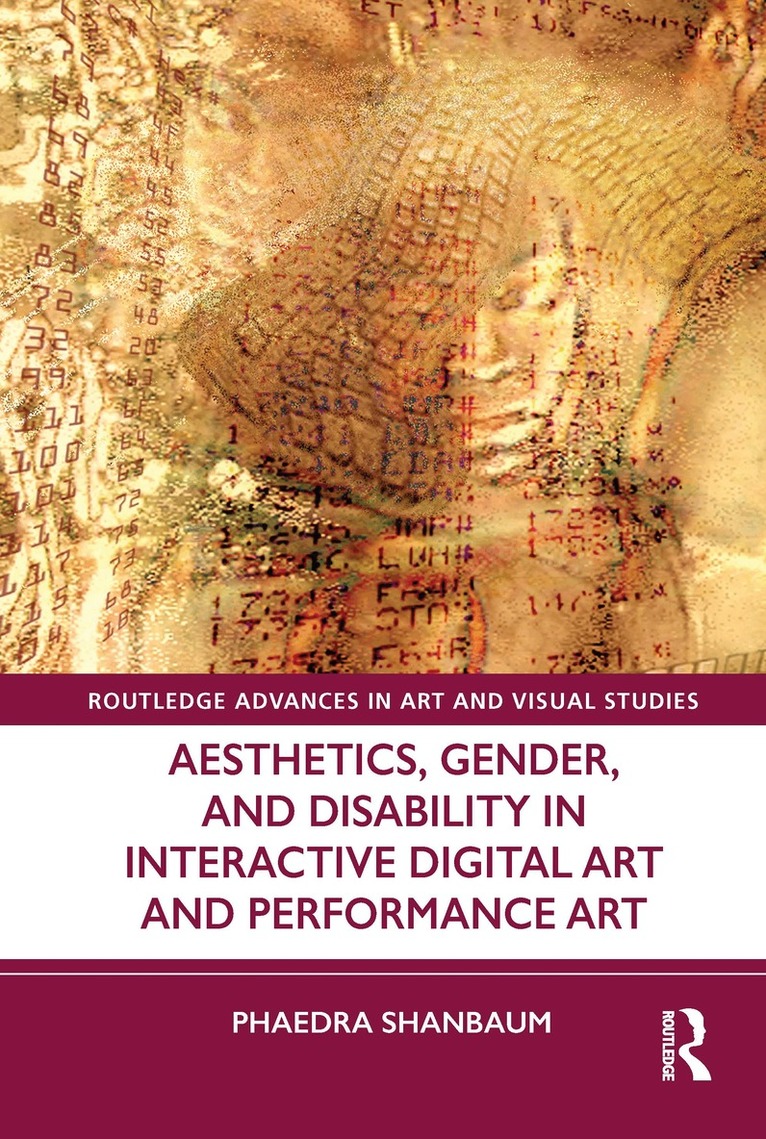 Phaedra Shanbaum - Aesthetics, Gender, and Disability in Interactive Digital Art and Performance Art, Häftad. Tillgänglighet: Lägg i varukorg
