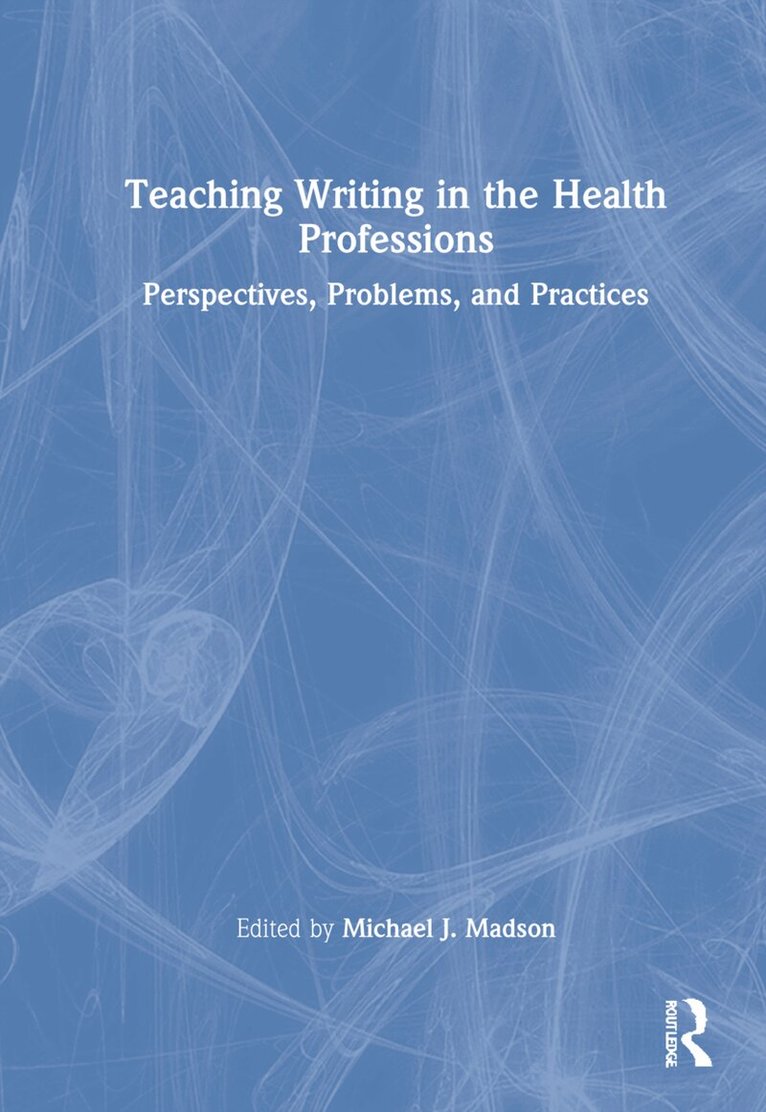 Michael J. Madson - Teaching Writing in the Health Professions, Inbunden. Tillgänglighet: Lägg i varukorg