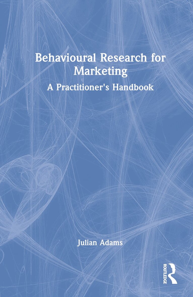 Julian Adams - Behavioural Research for Marketing, Inbunden