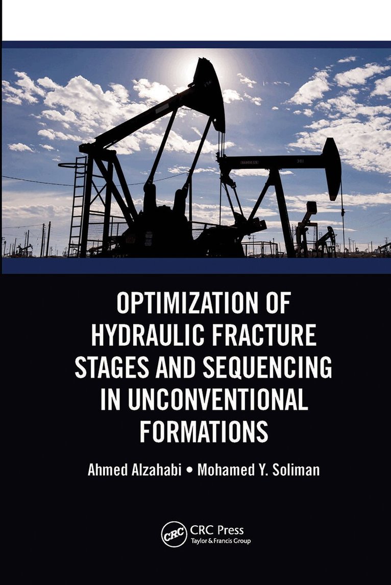 Ahmed Alzahabi, Mohamed Y. Soliman - Optimization of Hydraulic Fracture Stages and Sequencing in Unconventional Formations, Häftad. Tillgänglighet: Lägg i varukorg