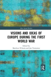 Visions and Ideas of Europe during the First World War