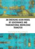 Emerging Asian Model of Governance and Transnational Knowledge Transfer