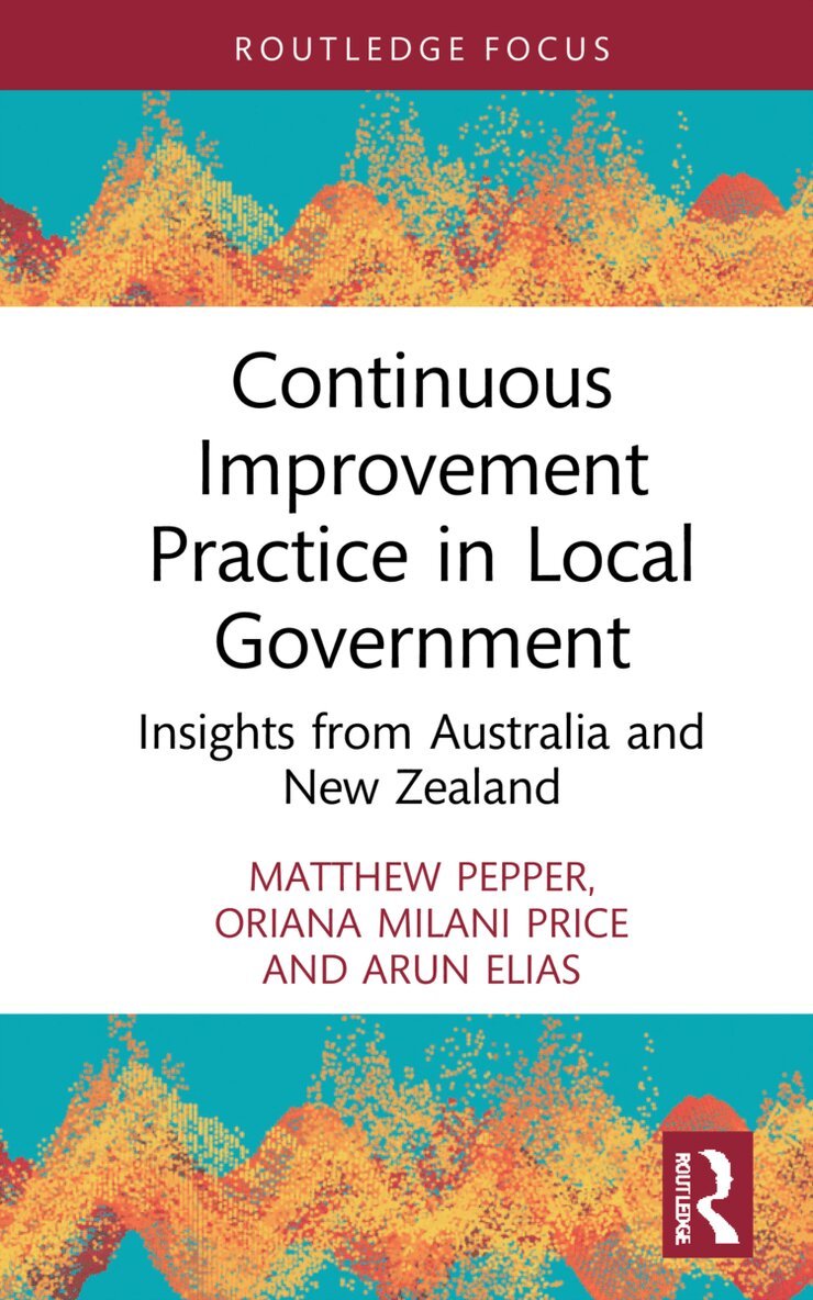 Matthew Pepper, Oriana Milani Price, Arun Elias - Continuous Improvement Practice in Local Government, Inbunden