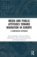 Media and Public Attitudes Toward Migration in Europe
