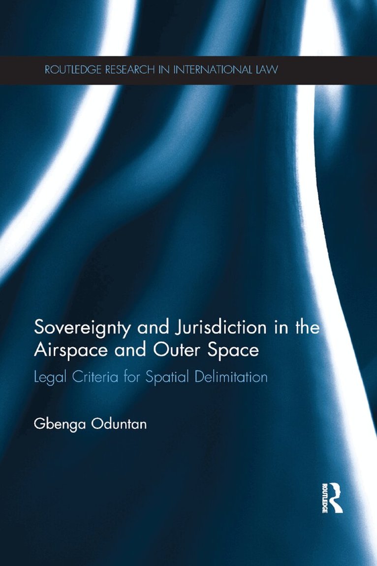Gbenga Oduntan - Sovereignty and Jurisdiction in Airspace and Outer Space, Häftad