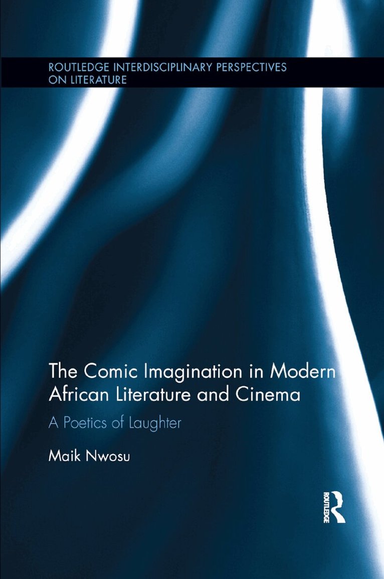 Maik Nwosu - Comic Imagination in Modern African Literature and Cinema, Häftad
