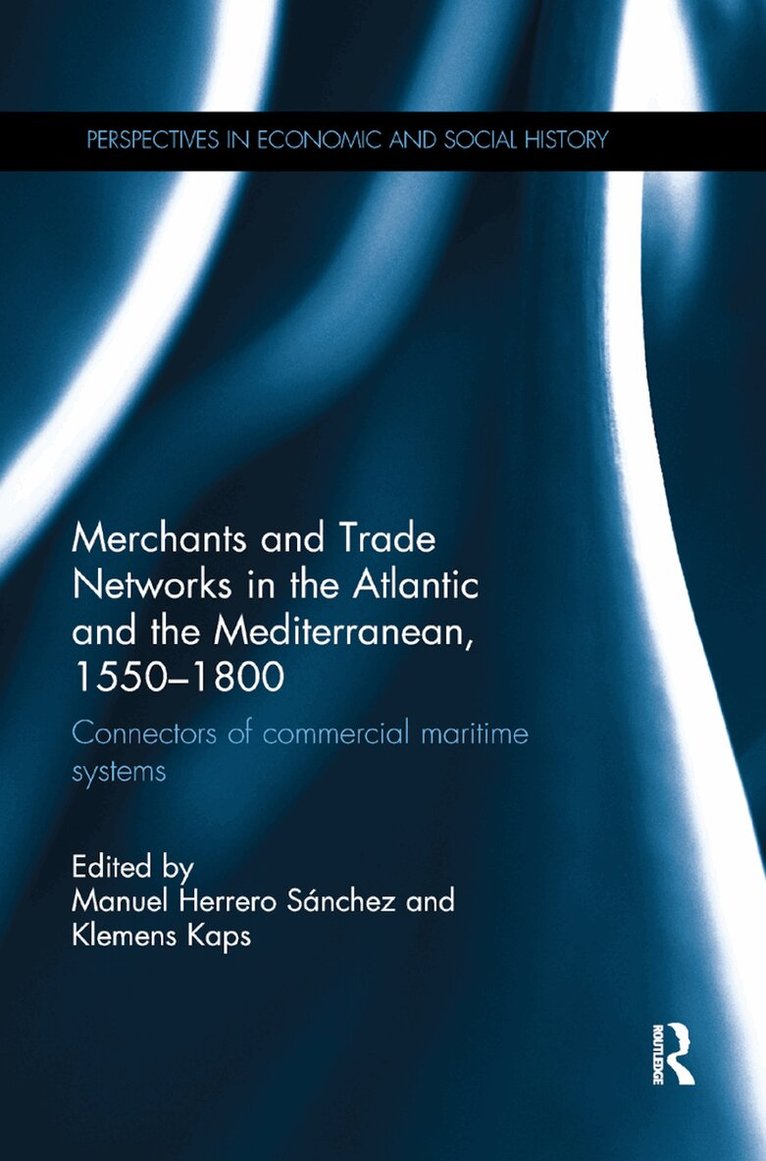 Manuel Sánchez, Klemens Kaps - Merchants and Trade Networks in the Atlantic and the Mediterranean, 1550-1800, Häftad