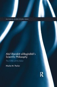 Abl-Barakt al-Baghdds Scientific Philosophy