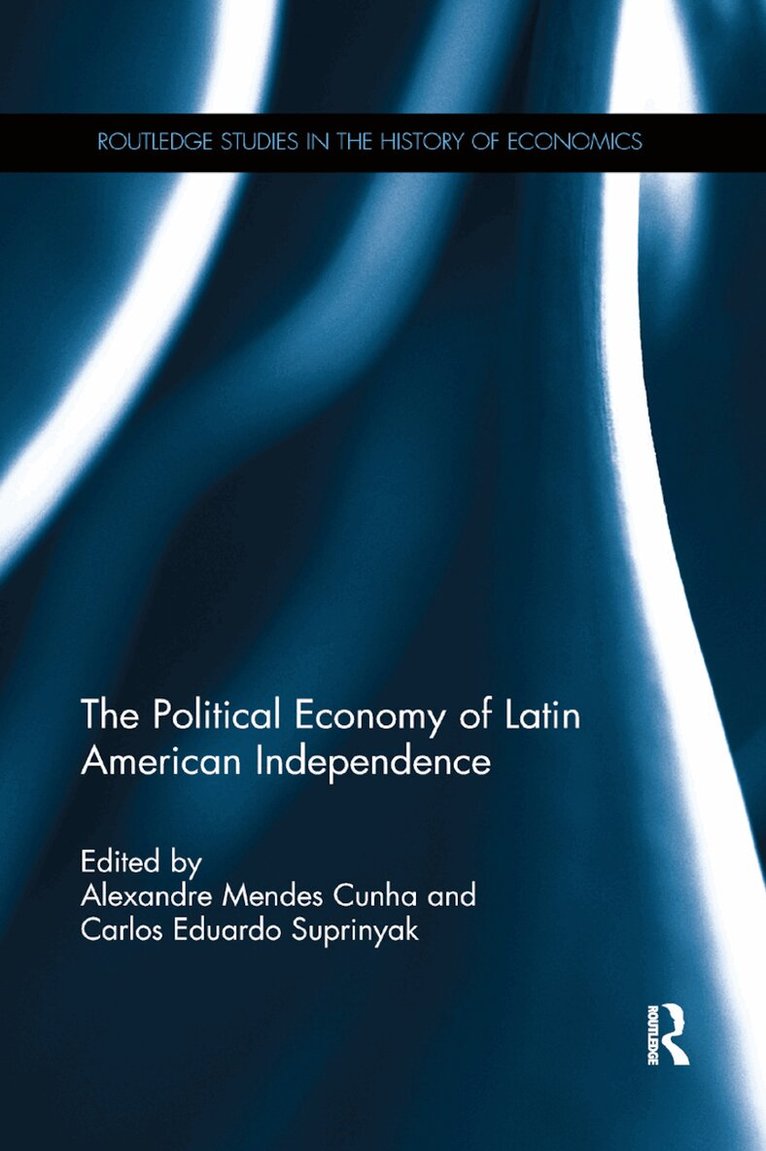 Alexandre Mendes Cunha, Carlos Eduardo Suprinyak - Political Economy of Latin American Independence, Häftad