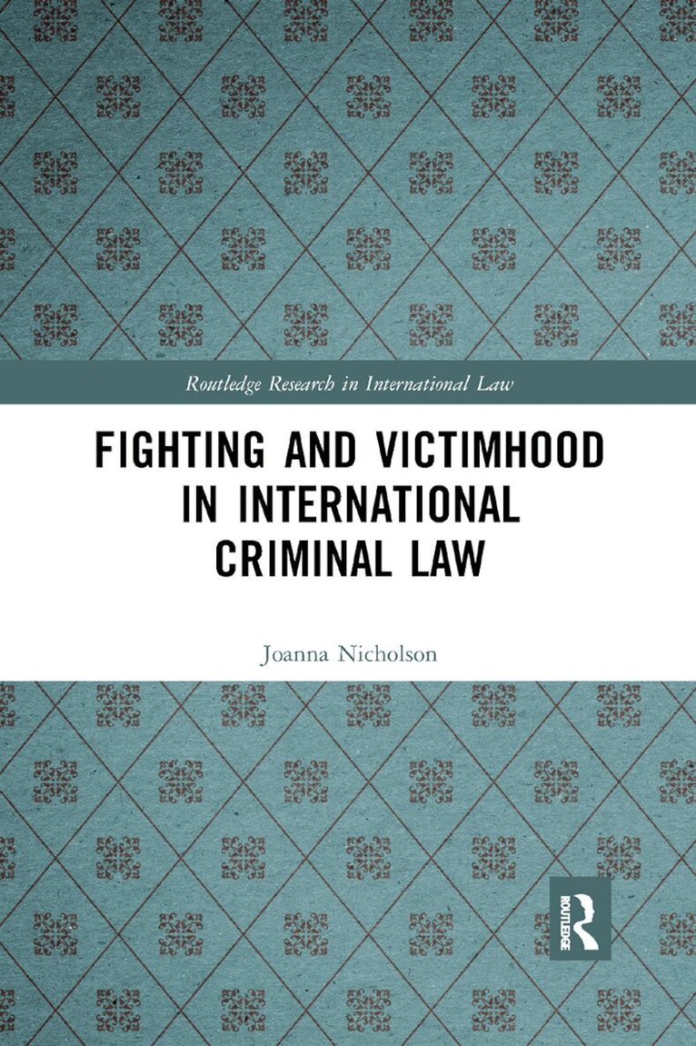 Joanna Nicholson - Fighting and Victimhood in International Criminal Law, Häftad
