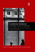Camera Graeca: Photographs, Narratives, Materialities
