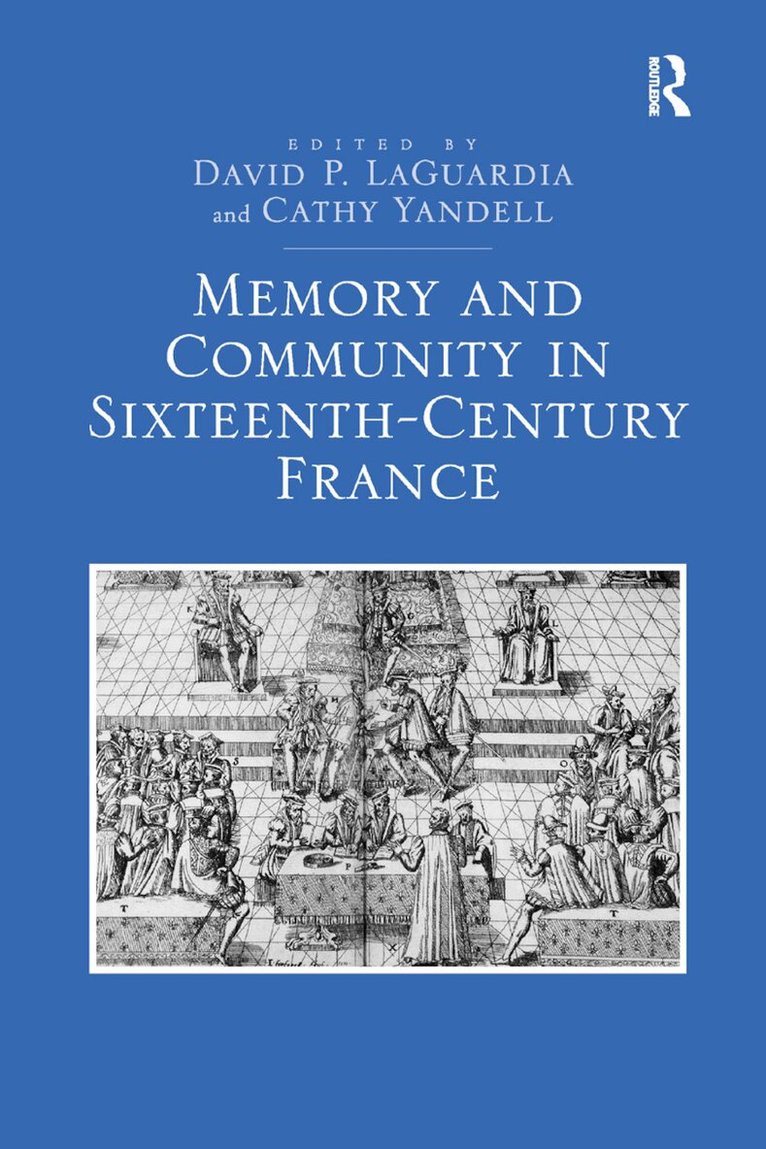 David P. LaGuardia, Cathy Yandell - Memory and Community in Sixteenth-Century France, Häftad