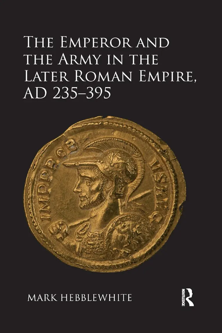 Mark Hebblewhite - Emperor and the Army in the Later Roman Empire, AD 235-395, Häftad. Tillgänglighet: Lägg i varukorg