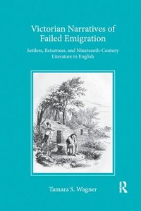 Victorian Narratives of Failed Emigration