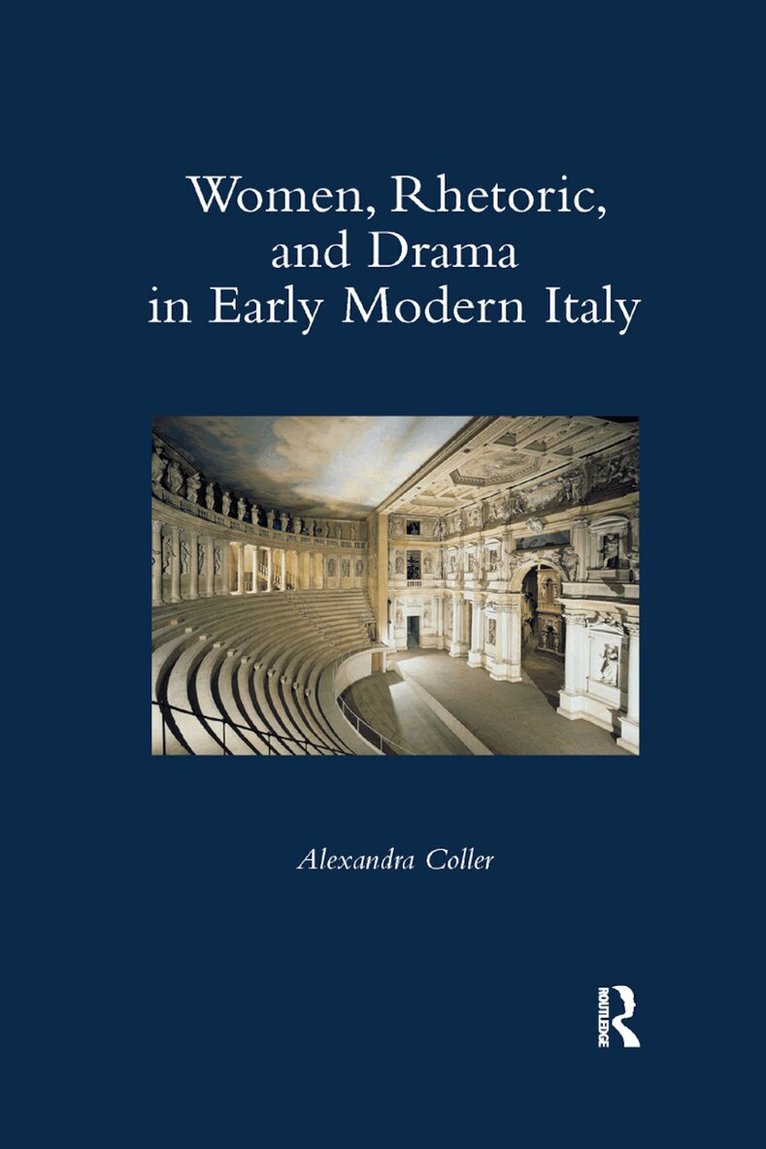Alexandra Coller - Women, Rhetoric, and Drama in Early Modern Italy, Häftad