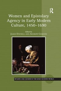 Women and Epistolary Agency in Early Modern Culture, 14501690