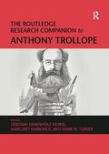 The Routledge Research Companion to Anthony Trollope