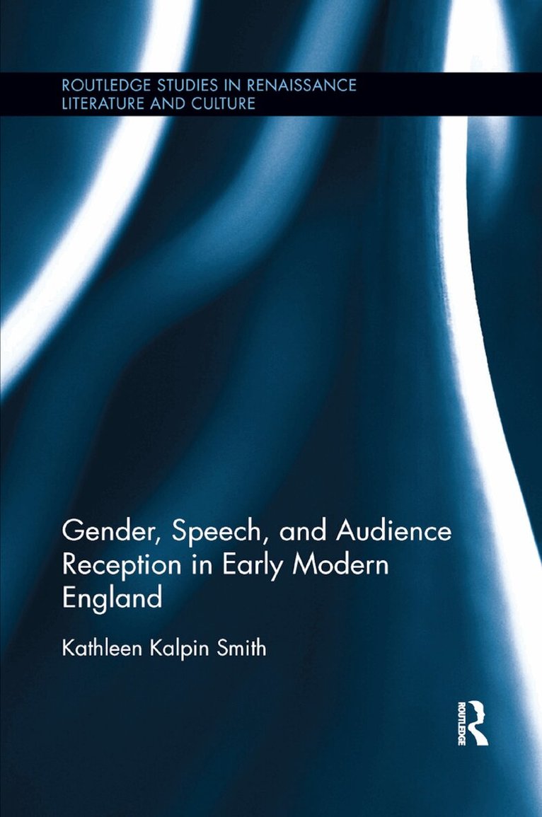Kathleen Smith - Gender, Speech, and Audience Reception in Early Modern England, Häftad