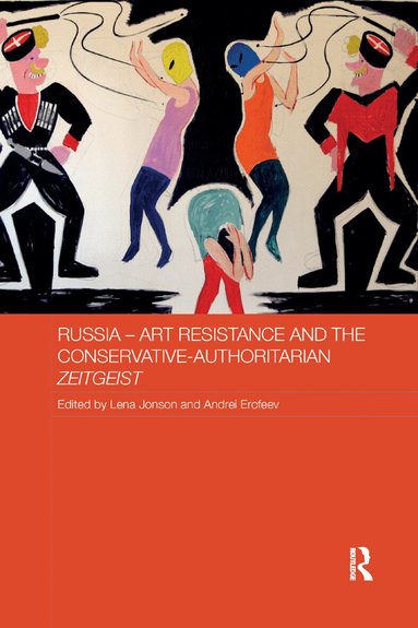 Lena Jonson, Andrei Erofeev - Russia - Art Resistance and the Conservative-Authoritarian Zeitgeist, Häftad