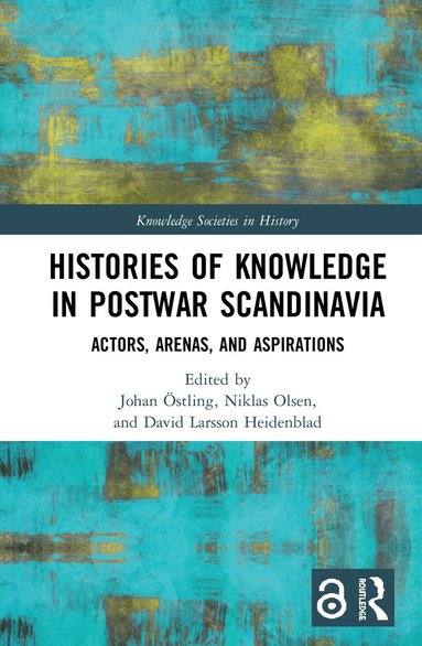 Johan Östling, Niklas Olsen, David Larsson Heidenblad - Histories of Knowledge in Postwar Scandinavia, Inbunden