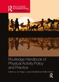 Routledge Handbook of Physical Activity Policy and Practice