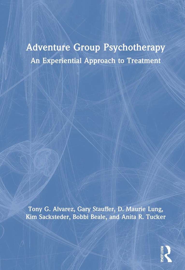 Tony G. Alvarez, Gary Stauffer, D. Maurie Lung, Kim Sacksteder, Bobbi Beale, Anita R. Tucker - Adventure Group Psychotherapy, Inbunden. Tillgänglighet: Lägg i varukorg
