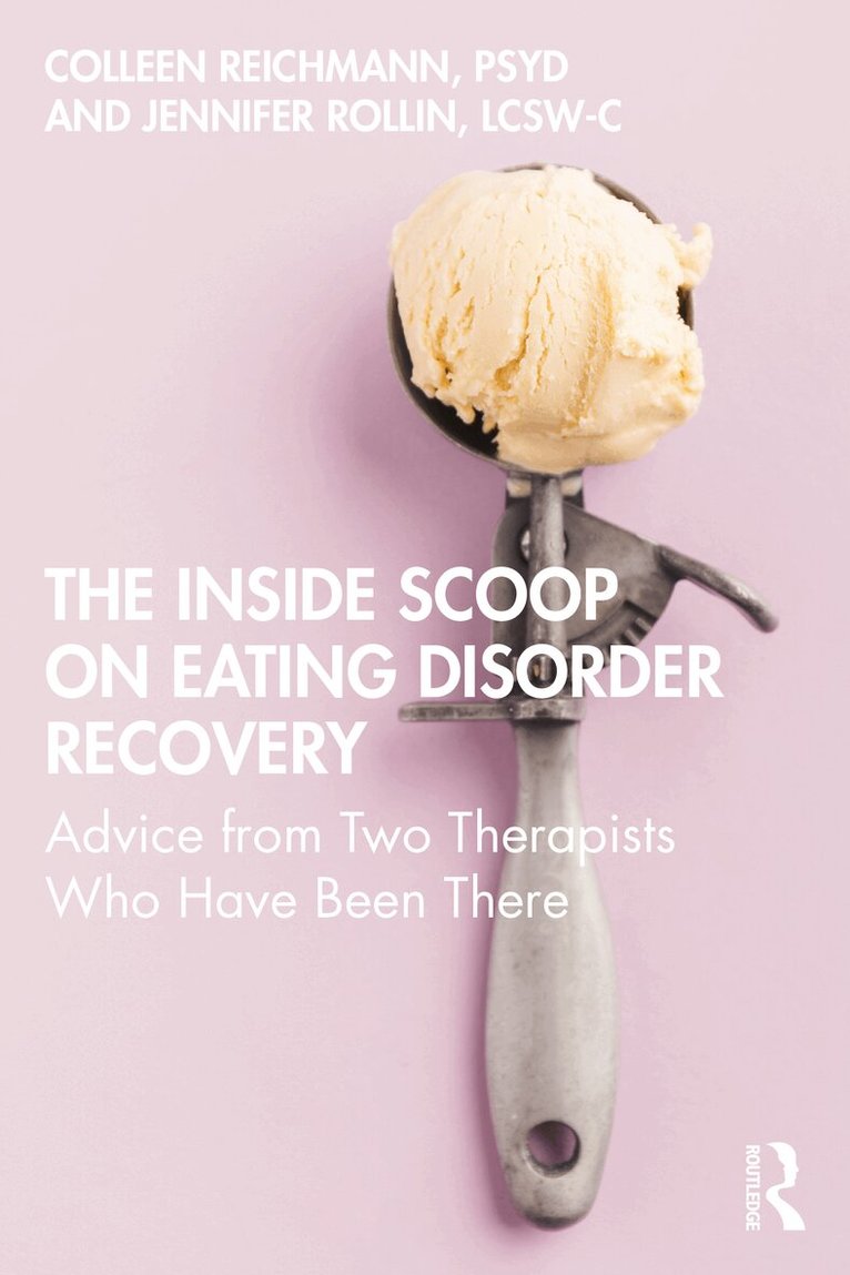 Colleen Reichmann, Jennifer Rollin - Inside Scoop on Eating Disorder Recovery, Häftad