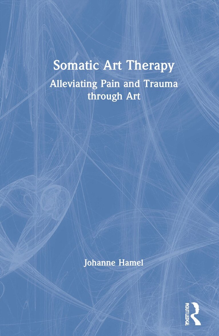 Johanne Hamel - Somatic Art Therapy, Inbunden. Tillgänglighet: Lägg i varukorg