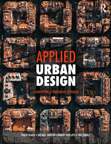 Philip Black, Michael Martin, Robert Phillips, Taki Sonbli - Applied Urban Design, Inbunden