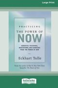Practicing the Power of Now: Essential Teachings, Meditations, And Exercises From the Power of Now (16pt Large Print Edition)