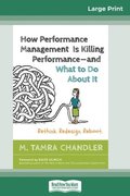 How Performance Management Is Killing Performance &quot;and What to Do About It