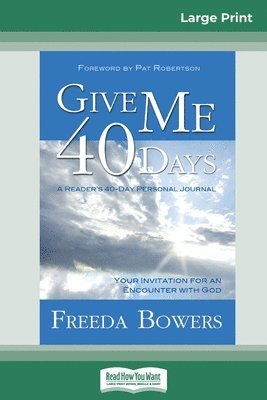 Freeda Bowers - Give Me 40 Days (16pt Large Print Edition), Häftad