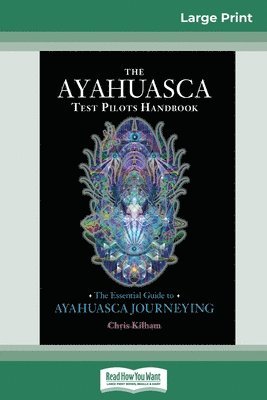 Chris Kilham - Ayahuasca Test Pilot's Handbook, Häftad. Tillgänglighet: Lägg i varukorg